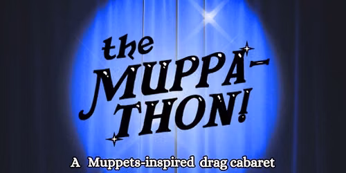 The Muppathon: Muppets Drag Show!