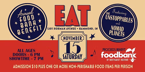 THE UNSTOPPABLES & NOMAD PLANETS ANNUAL BENEFIT FOR FOOD BANK OF NWI AT EAT