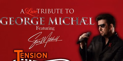 George Michael Tribute Featuring Steve Mitchel - Live At Tension Twisted - 6th June 2026 