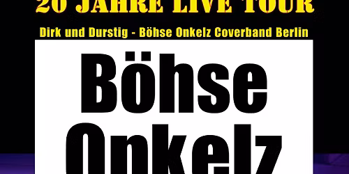 Dirk und Durstig 20J. Onkelz-Liveshow