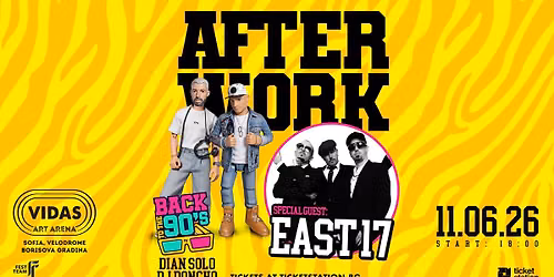 AFTER WORK \u2022 Back To The 90\u2019s | Special Guest: East 17