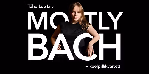 Mostly Bach. T\u00e4he-Lee ja s\u00f5brad K\u00c4RDLAS