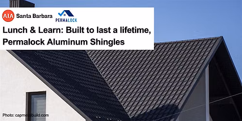 Lunch & Learn: Built to last a lifetime, Permalock Aluminum Shingles