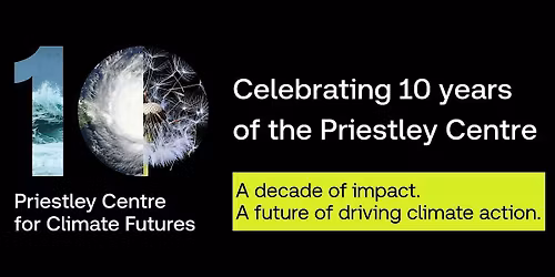 Celebrating 10 Years of the Priestley Centre for Climate Futures