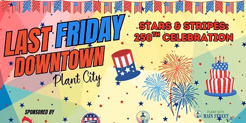 July Last Friday - Stars & Stripes 250th Celebration