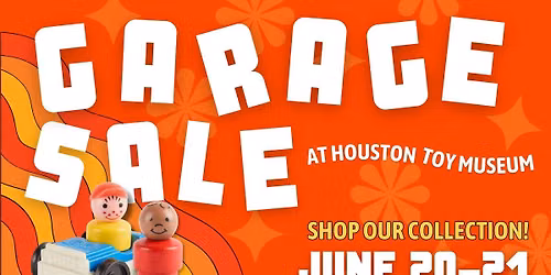 Garage Sale at Houston Toy Museum