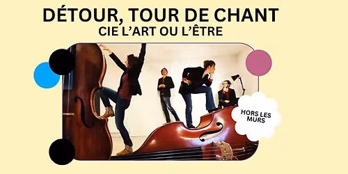 D\u00c9TOUR, TOUR DE CHANT CIE L'ART OU L'\u00caTRE \u00b7 \u00c0 CSC KERGOMARD \u00b7 20 JUIN 2026