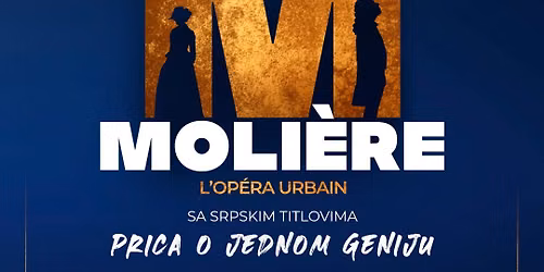 30. i 31. oktobra 2026. Le Spectacle musical "Moli\u00e8re. L\u2019Op\u00e9ra Urbain" u Beogradu!