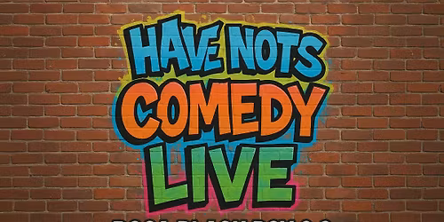 Have-Nots Comedy Show @ The Box 2.0