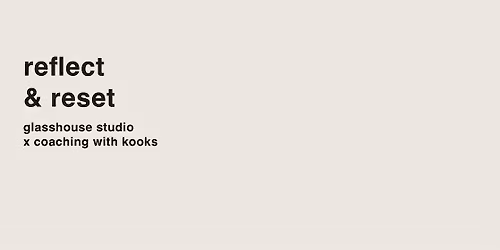 glasshouse studio x coaching with kooks | reflect & reset