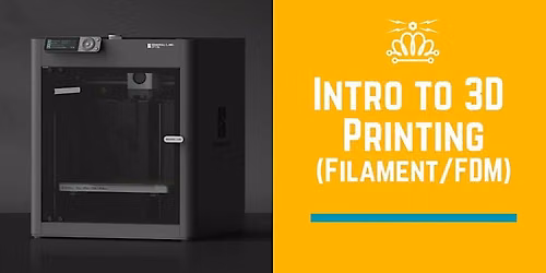 Intro to 3D Filament (FDM) Printing