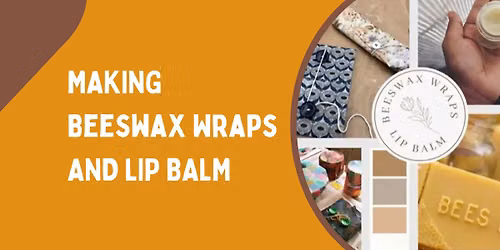 Make Your Own Bees Wax Wraps and Lip Balm for Plastic Free July