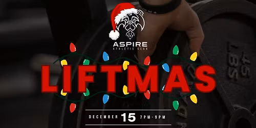 Aspire Athletic Club Presents: Liftmas