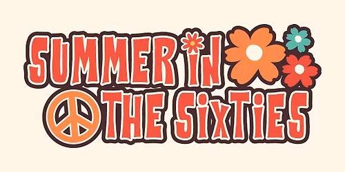 Schultz- Hill Foundation Presents: Summer In the Sixties!