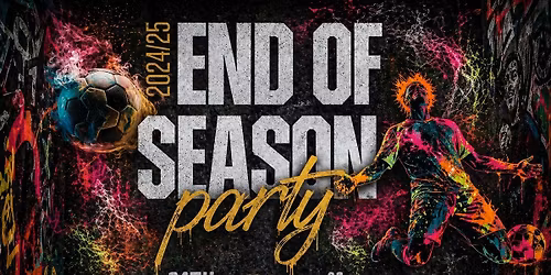 'End Of Season' Party @YOURS 24th May 2026