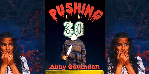 Pushing 30 by Abby Govindan