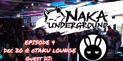 Naka Underground Episode 4: Season's Weebins | Guest DJ : KURO USAGI