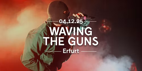 WAVING THE GUNS | IM ZENT TOUR 2025 | Kalif Storch - Erfurt