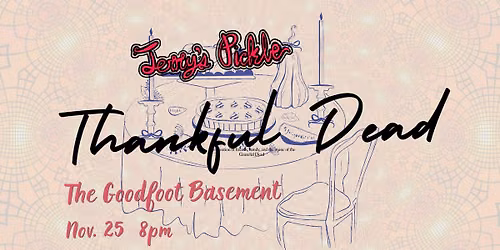 Thankful Dead - Jerry's Pickle Live at The Goodfoot