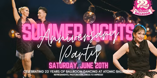 Ballroom Summer Nights! Anniversary Party - ATOMIC Ballroom!