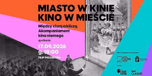 MIASTO W KINIE. KINO W MIE\u015aCIE - filmowa podr\u00f3\u017c przez Warszaw\u0119 i dzieje kina