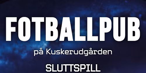 Fotballpub CL-sluttspill. 10\/3-30\/5!!
