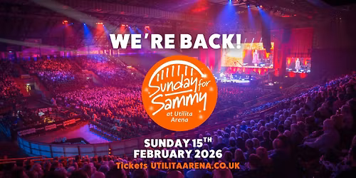 Sunday for Sammy at The Utilita Arena! (Afternoon Show!)