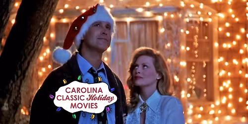 Carolina Classic Holiday Film Series: National Lampoon's Christmas Vacation