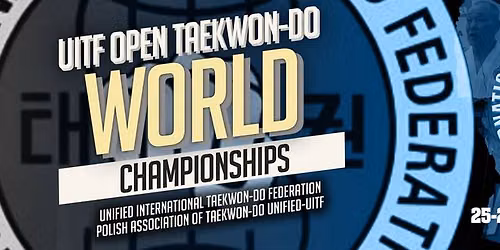 UITF OPEN TAEKWON-DO WORLD CHAMPIONSHIPS