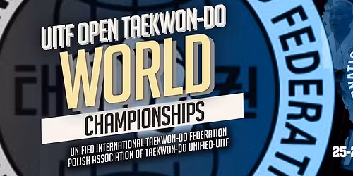 UITF OPEN TAEKWON-DO WORLD CHAMPIONSHIPS