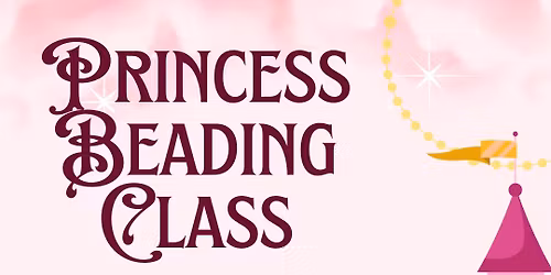 Princess Beading Class