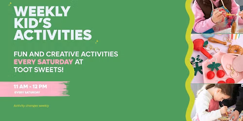 Weekly Creative Activity Session | Every Saturday at Toot Sweets