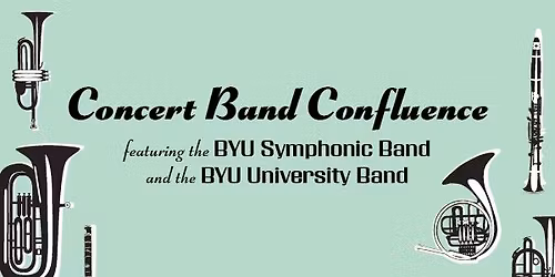 Concert Band Confluence: BYU Symphonic Band and BYU University Band in Concert