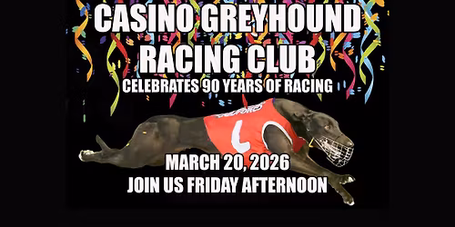 CASINO GREYHOUND RACING CLUB 90TH ANNIVERSARY 