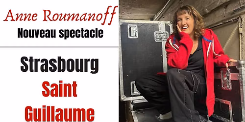 Anne ROUMANOFF | Nouveau spectacle \u00e0 Strasbourg