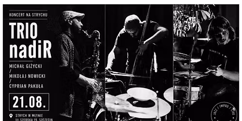 Koncert na Strychu: Trio nadiR - [Micha\u0142 Gi\u017cycki \/ Miko\u0142aj Nowicki \/ Cyprian Paku\u0142a]
