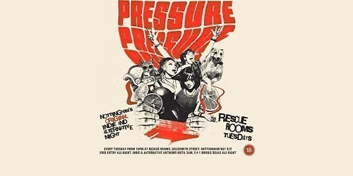 Pressure \ud83d\udd34 Nottingham's original indie & alternative night!