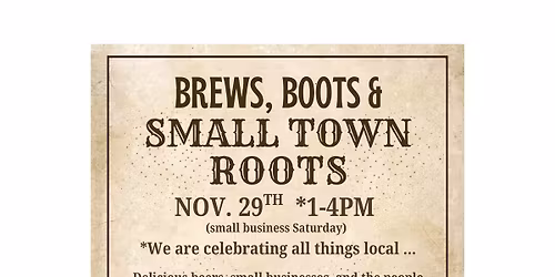 Brews, Boots & Small Town Roots - small business event 