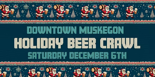 Downtown Muskegon HOLIDAY BEER CRAWL