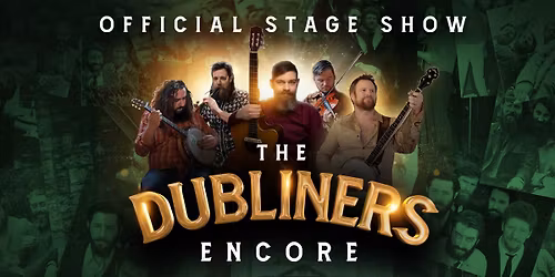 The Dubliners Encore: Official Stage Show - Poole