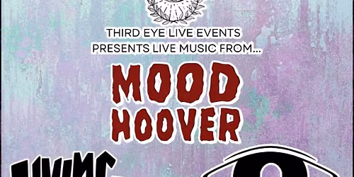 Third Eye Live Events. Mood Hoover, Living Stone, endermen, Former Salutations
