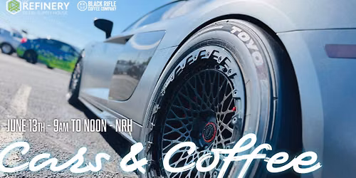 Cars & Coffee NRH (Hosted by The Refinery)