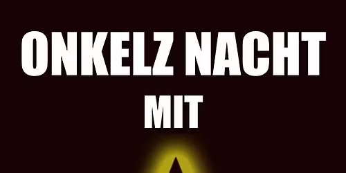 ONKELZ NACHT mit Glorreiche Halunken und BunkerPiloten