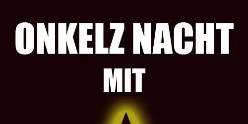 ONKELZ NACHT mit Glorreiche Halunken und BunkerPiloten