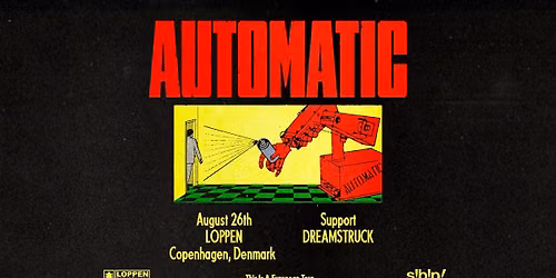 Automatic (US) + support: Dreamstruck \/\/ Loppen 