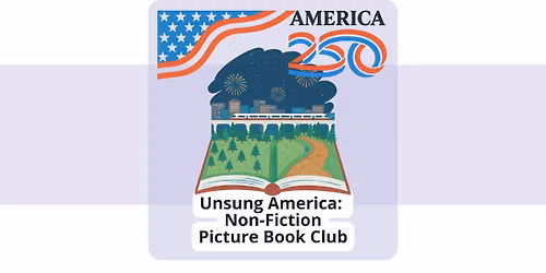 Unsung America: Non-Fiction Picture Book Club @ Walt Branch | For Youth