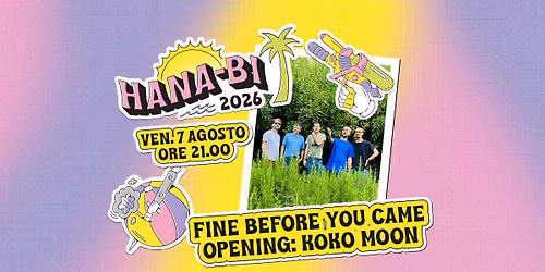 Fine Before You Came - Hana-Bi, Marina di Ravenna (free entry)