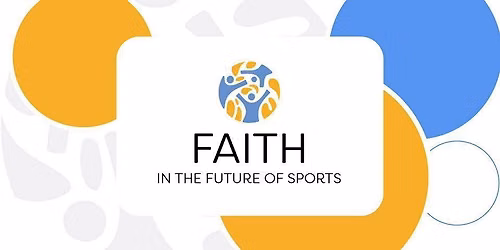 FAITH in the Future of Sports Symposium & Fair