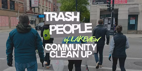 Trash People of Lakeview: Community Clean-Up!
