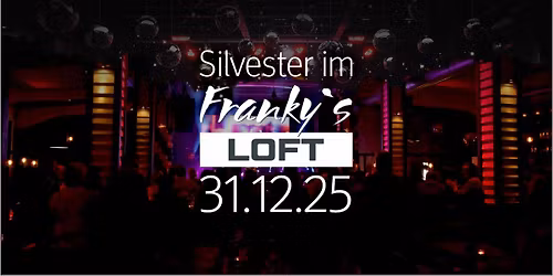 Silvester 2025 im Franky`s LOFT